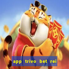 app trivo bet rei do bicho